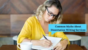 Common Myths About Dissertation Writing Services